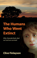 The humans who went extinct : why Neanderthals died out and we survived /