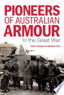 Pioneers of Australian armour : in the Great War /