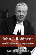 John J. Robinette : peerless mentor : an appreciation /