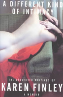 A different kind of intimacy : the collected writings of Karen Finley.