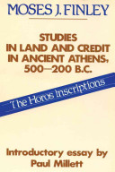 Studies in land and credit in ancient Athens, 500-200 B.C. : the horos inscriptions /