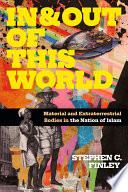 In & out of this world : material and extraterrestrial bodies in the nation of Islam /