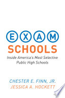 Exam schools : inside America's most selective public high schools /