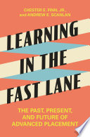 Learning in the fast lane : the past, present, and future of advanced placement /