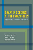 Charter schools at the crossroads : predicaments, paradoxes, possibilities /