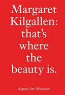 Margaret Kilgallen : that's where the beauty is /