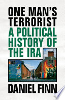 One man's terrorist : a political history of the IRA /