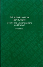 The business-media relationship : countering misconceptions and distrust /