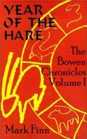 Year of the hare : the Bowen chronicles, volume 1 /