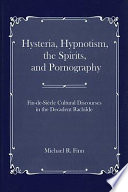 Hysteria, hypnotism, the spirits, and pornography : fin-de-siècle cultural discourses in the decadent Rachilde /