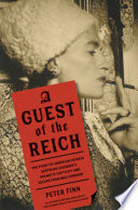 A guest of the Reich : the story of American heiress Gertrude Legendre's dramatic captivity and escape from Nazi Germany /