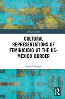 Cultural representations of feminicidio at the US-Mexico border /