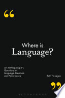 Where is language? : an anthropologist's questions on language, literature and performance /