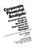 Corporate financial analysis : a comprehensive guide to real-world approaches for financial managers /