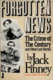 Forgotten news : the crime of the century and other lost stories /