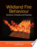 Wildland fire behaviour dynamics, principles and processes /