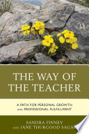 The way of the teacher : a path for personal growth and professional fulfillment /