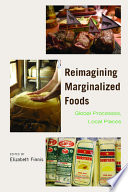 Reimagining marginalized foods : global processes, local places /