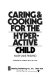 Caring & cooking for the hyperactive child /