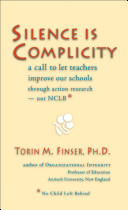 Silence is complicity : a call to let teachers improve our schools through action research--not NCLB /