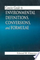 Concise guide to environmental definitions, conversions, and formulae /