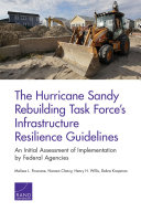 The Hurricane Sandy Rebuilding Task Force's infrastructure resilience guidelines : an initial assessment of implementation by federal agencies /