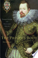 The prince's body : Vincenzo Gonzaga and Renaissance medicine /