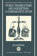 Public prosecutors and discretion : a comparative study /