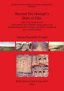 Beyond Ibn Hawqal's Bahr al-Fārs : 10th-13th centuries AD : Sindh and the Kīj-u-Makrān region, hinge of an international network of religious, political, institutional and economic affairs /