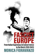 Fascist Europe : from Italian supremacy to subservience to the Reich (1932-1943) /