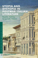 Utopia and dystopia in postwar Italian literature : Pasolini, Calvino, Sanguineti, Volponi /