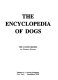 The encyclopedia of dogs : the canine breeds /