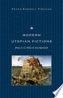 Modern utopian fictions from H.G. Wells to Iris Murdoch /