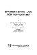 Environmental law for non-lawyers /