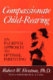 Compassionate child-rearing : an in-depth approach to optimal parenting /