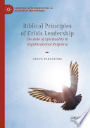 Biblical Principles of Crisis Leadership : The Role of Spirituality in Organizational Response /