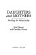 Daughters and mothers : healing the relationship /