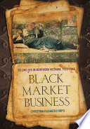 Black market business : selling sex in Northern Vietnam, 1920-1945 /