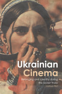Ukrainian cinema : belonging and identity during the Soviet thaw /