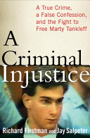 A criminal injustice : a true crime, a false confession, and the fight to free Marty Tankleff /