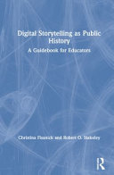 Digital storytelling as public history : a guidebook for educators /