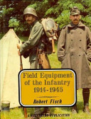 Field equipment of the infantry, 1914-1945 /