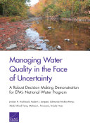 Managing water quality in the face of uncertainty : a robust decision making demonstration for EPA's National Water Program /