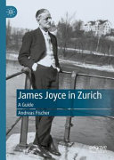 James Joyce in Zurich : a guide /