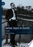 James Joyce in Zurich : A Guide /