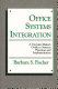 Office systems integration : a decision-maker's guide to systems planning and implementation /