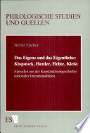 Das Eigene und das Eigentliche--Klopstock, Herder, Fichte, Kleist : Episoden aus der Konstruktionsgeschichte nationaler Intentionalitäten /