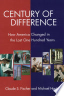 Century of difference : how America changed in the last one hundred years /