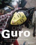 Guro : masks, performances, and master carvers in Ivory Coast /
