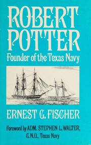 Robert Potter : founder of the Texas navy /